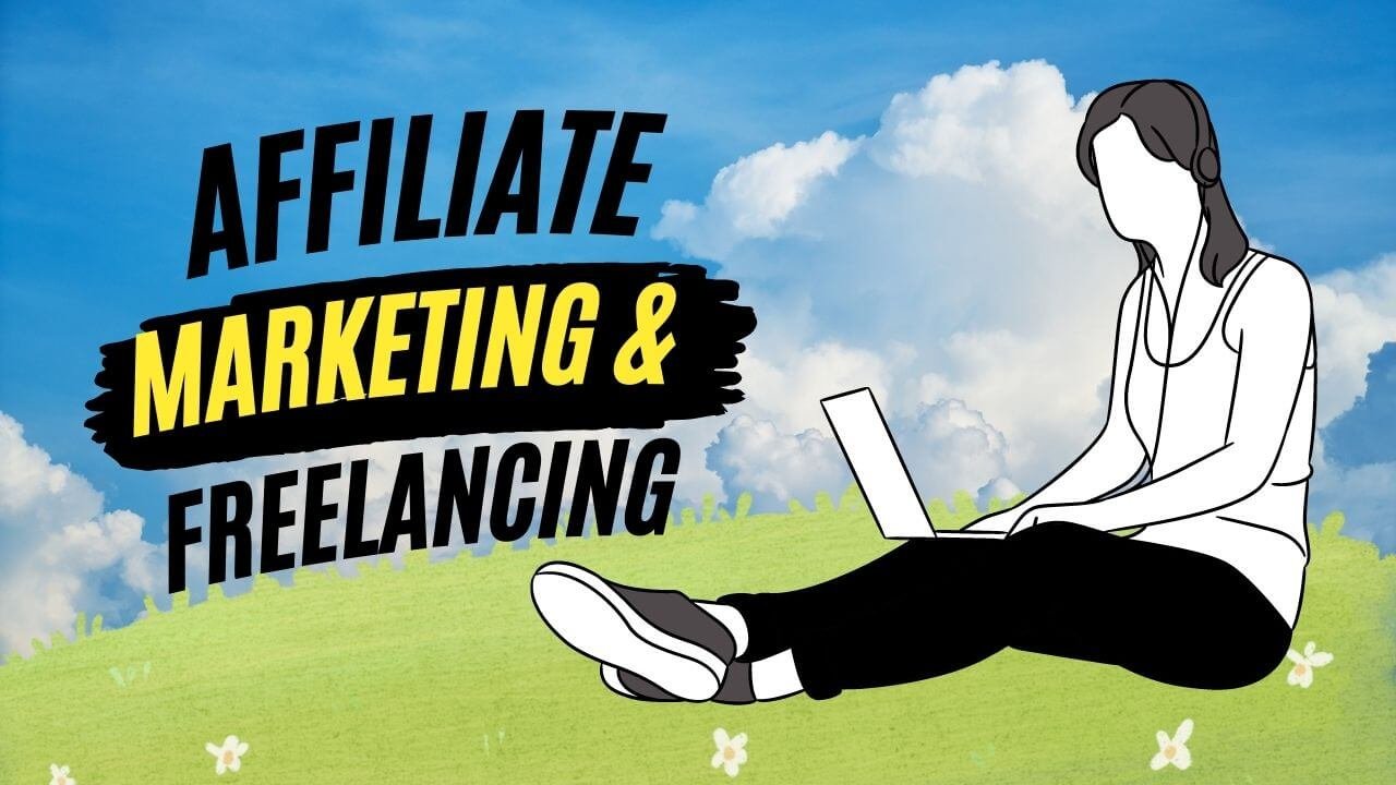 Affiliate Marketing & Freelancing