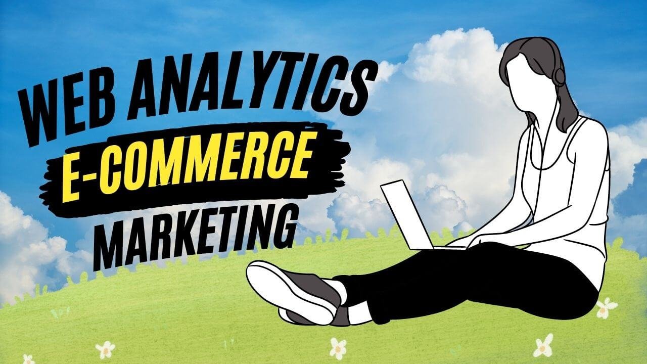 Web Analytics and E-commerce Marketing!